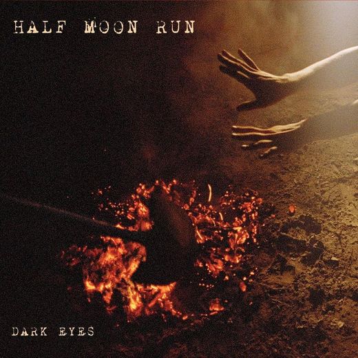 Dark Eyes - Half Moon Run 