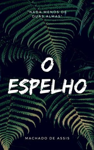 O espelho: Machado de Assis