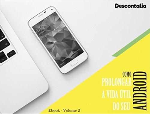 Como prolongar a vida útil do seu Android: Volume 2