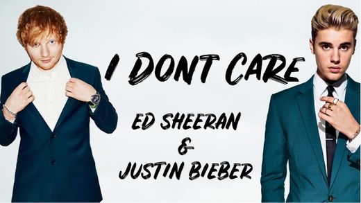 I Don't Care (with Justin Bieber)