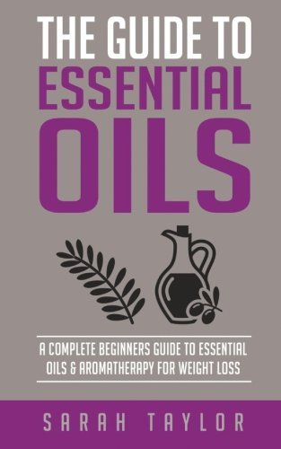 Books Essential Oils: The Complete Guide: Essential Oils Recipes , Aromatherapy And Es