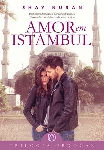 Amor em Istambul: Trilogia Erdogan - Livro 1