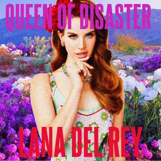 Queen of disaster - Lana del Rey