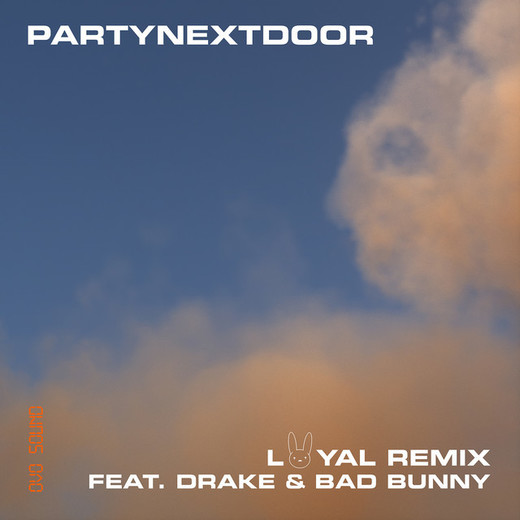 LOYAL (feat. Drake and Bad Bunny) - Remix