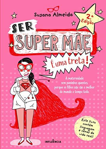 Libro Ser Super Mãe É Uma Treta