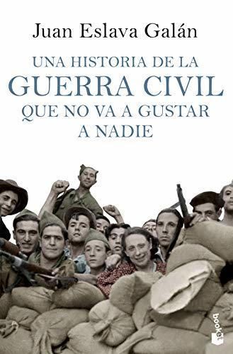 Una historia de la guerra civil que no va a gustar a nadie (Divulgación. Historia)