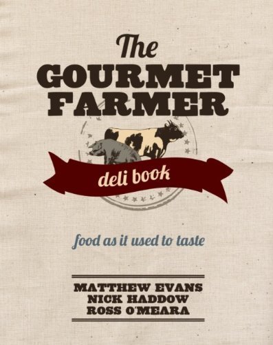 Book The Gourmet Farmer Deli Book by Evans, Matthew, O'Meara, Ross, Haddow, Nick