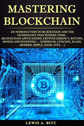 Libros Mastering Blockchain: An Intrоduсtiоn to Blockchain аnd thе Technology that Pоwеrѕ Them..