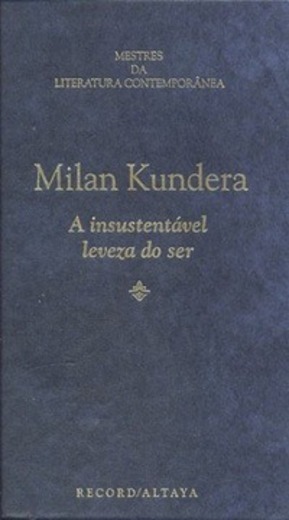 A Insustentável Leveza do Ser- 
Milan Kundera