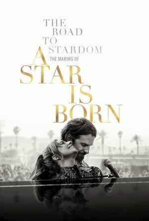 Movie The Road to Stardom: The Making of A Star Is Born