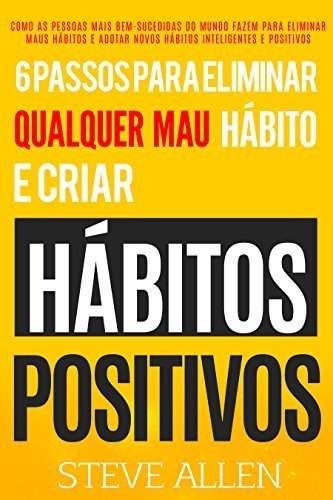 Book Superação Pessoal: 6 passos para eliminar maus hábitos e criar hábitos saudáveis: