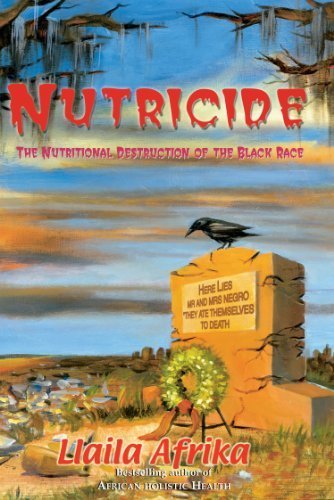 Libros Nutricide: The Nutritional Destruction of the Black Race by Llaila Afrika