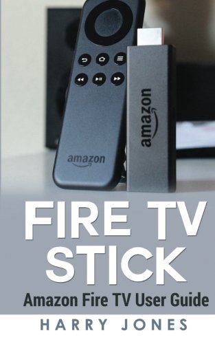 Book Fire Stick: Amazon Fire TV Stick User Guide