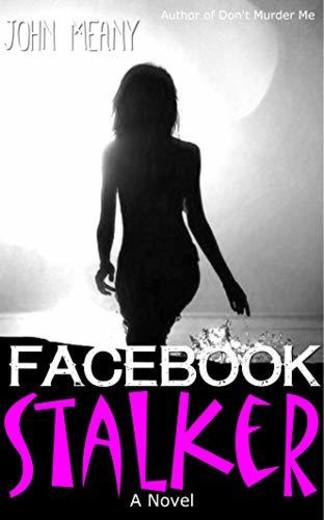 Facebook Stalker: Novel