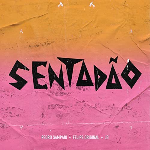 Canción SENTADÃO - Pedro Sampaio, Felipe Original, JS o Mão de Ouro 