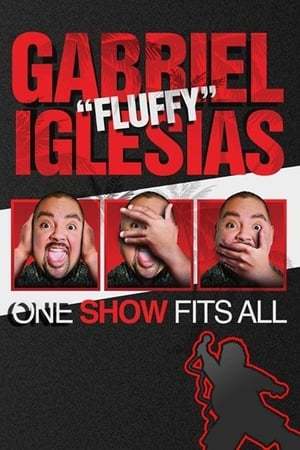 Película Gabriel "Fluffy" Iglesias: One Show Fits All