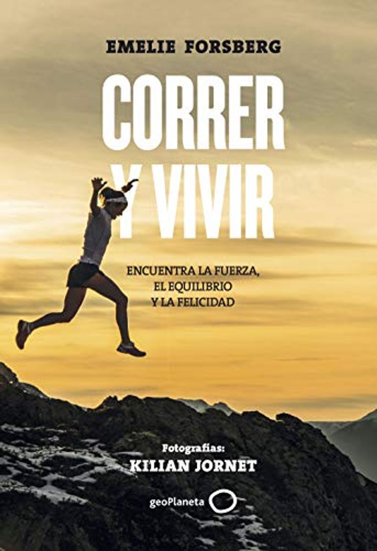 Books Correr y vivir: Encuentra la fuerza, el equilibrio y la felicidad. Fotografías: