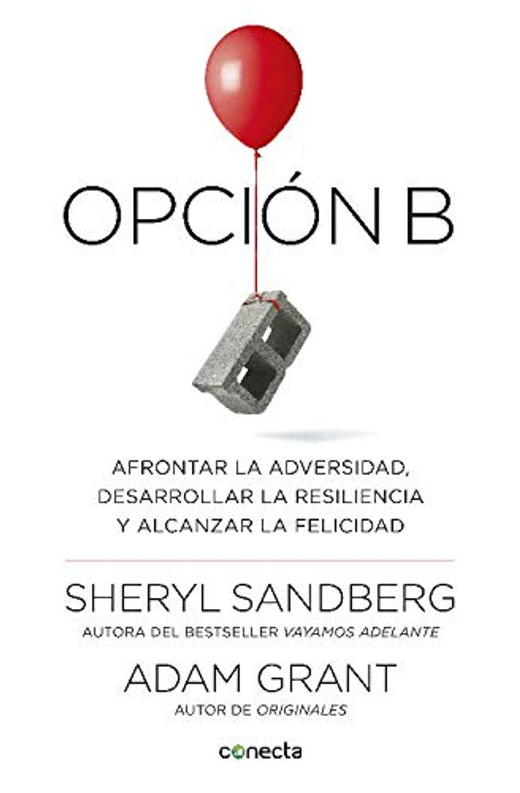 Book Opción B: Afrontar la adversidad, desarrollar la resiliencia y alcanzar la felicidad