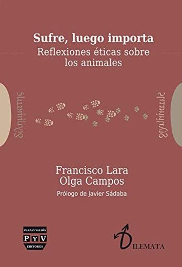 SUFRE, LUEGO IMPORTA: REFLEXIONES ÉTICAS SOBRE LOS ANIMALES