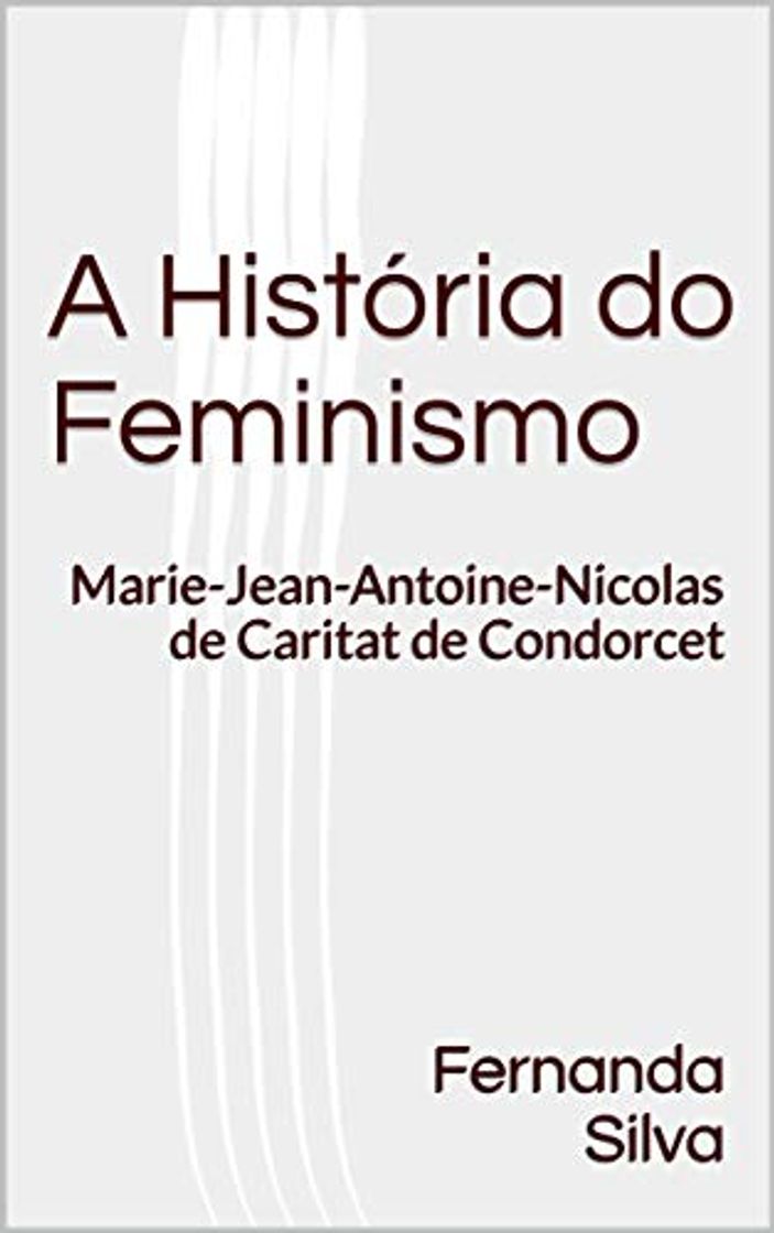 Book A história do feminismo: Marie-Jean-Antoine-Nicolas de Caritat de Condorcet