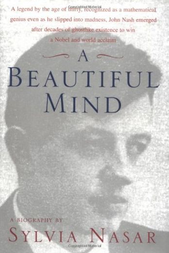 A Beautiful Mind: A Biography of John Forbes Nash, Jr