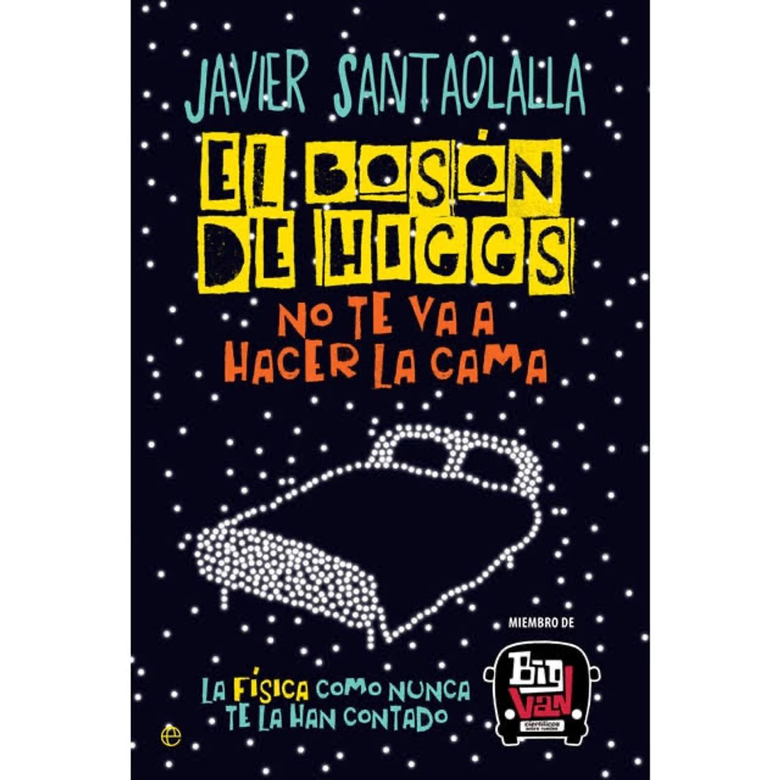 Books El bosón de Higgs no te va a hacer la cama