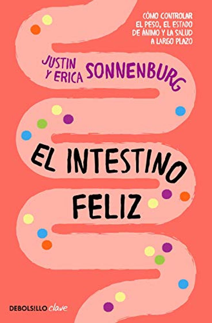 Libros El intestino feliz: Cómo controlar el peso, el estado de ánimo y