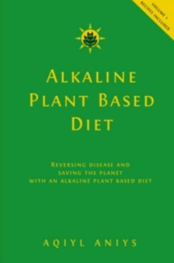 Alkaline plant based diet - Aqiyl Aniys