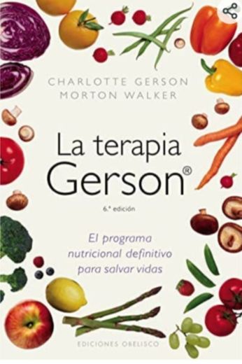 La terapia Gerson - Charlotte Gerson y Morton Walker