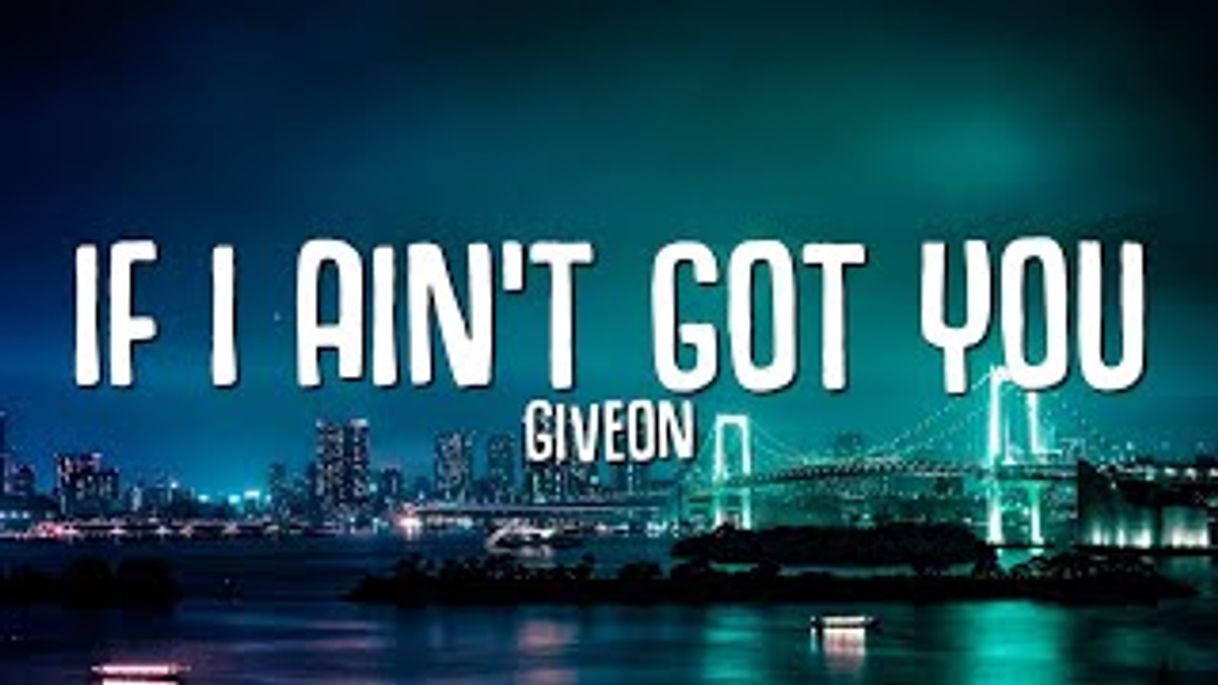 Moda Giveon - if i ain’t got you