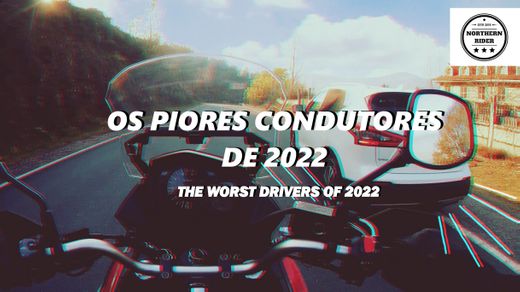 OS PIORES CONDUTORES DE 2022 | THE WORST DRIVERS OF 2022