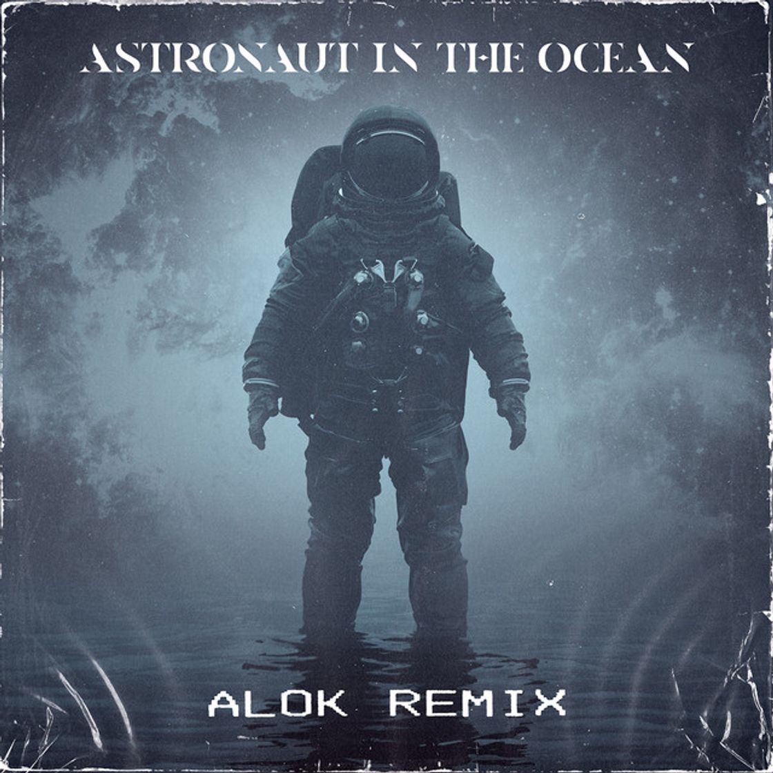 Canción Astronaut In The Ocean - Alok Remix