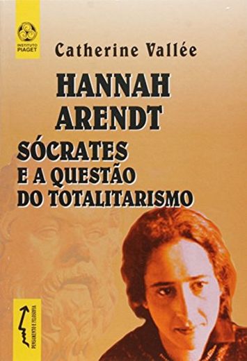 Hannah Arendt Sócrates E A Questao Do Totalitarismo