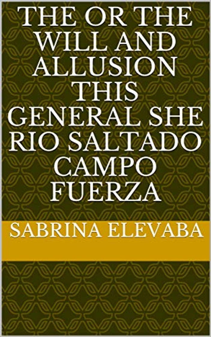 Libro The or the will and allusion this general she rio saltado campo