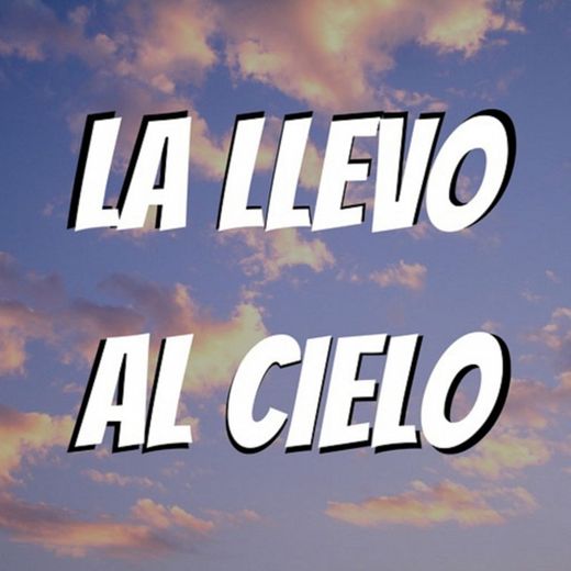 La llevo al cielo