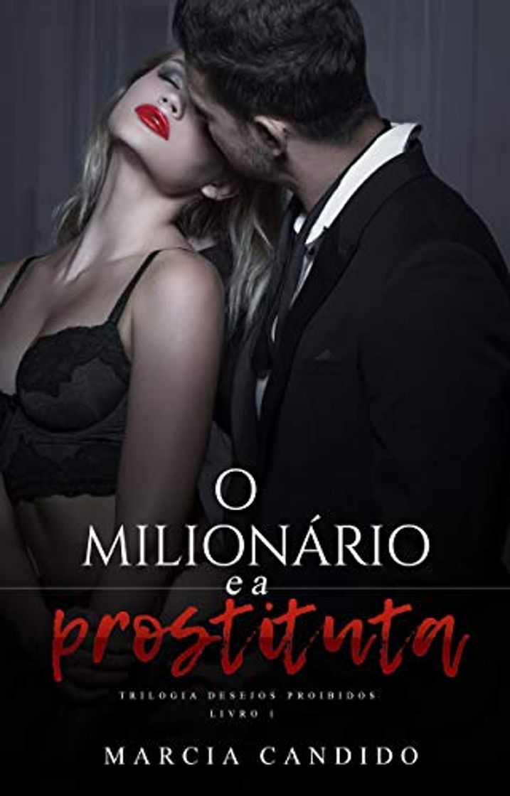 Libro O Milionário e a Prostituta: Trilogia Desejos Proibidos - Livro 1