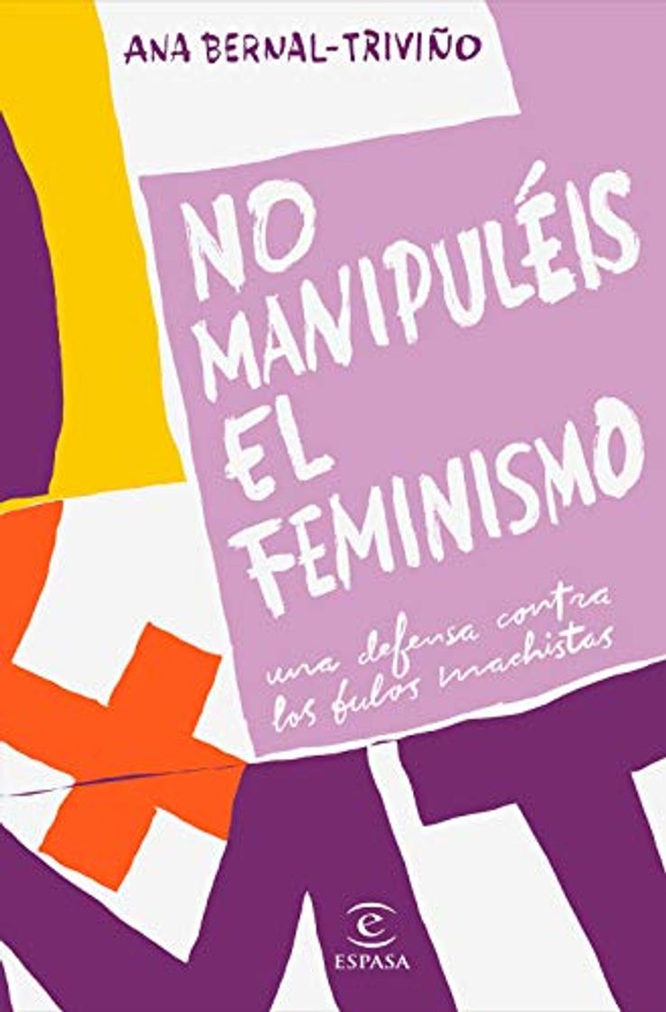 Book No manipuléis el feminismo: Una defensa contra los bulos machistas