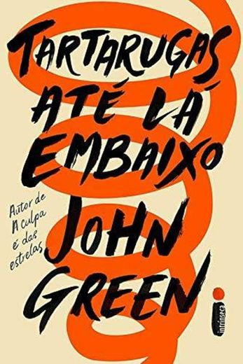 Tartarugas até lá embaixo-John Green