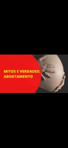 MITOS E VERDADES: ABORTAMENTO - YOUTUBE.