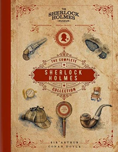 Sherlock Holmes: The Complete Collection: An Official Sherlock Holmes Museum Product