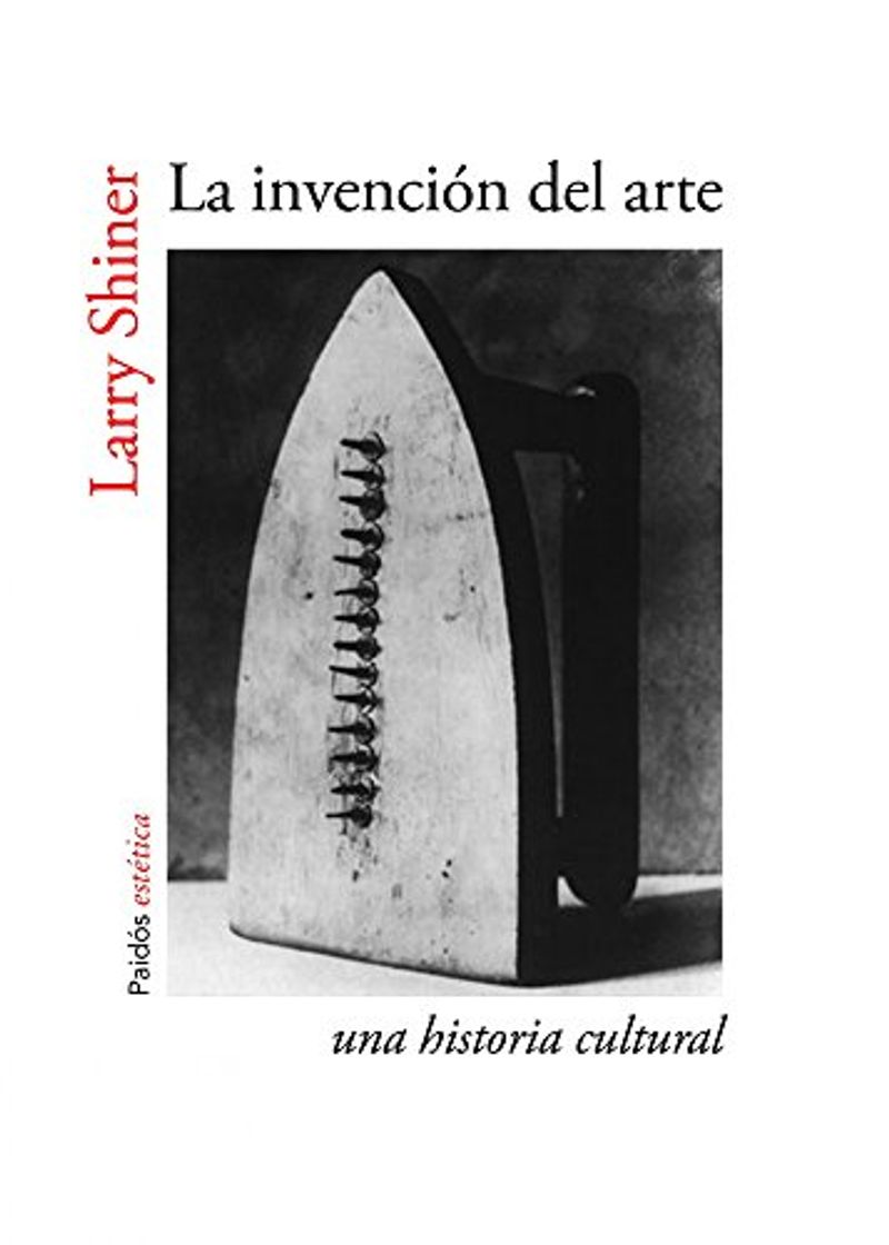 Libros La invención del arte: Una historia cultural