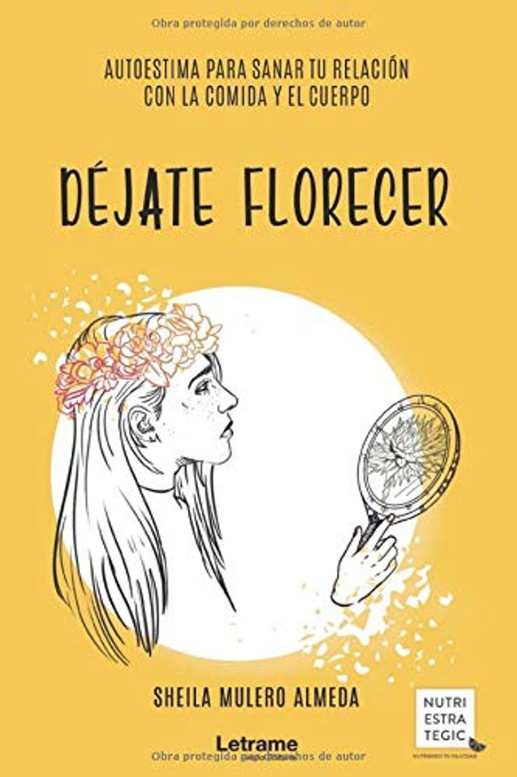 Libro Déjate florecer: autoestima para sanar tu relación con la comida y el