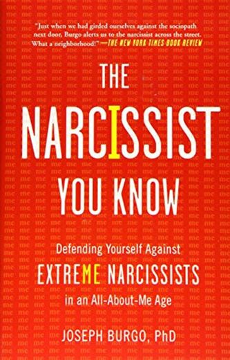 The Narcissist You Know: Defending Yourself Against Extreme Narcissists in an All