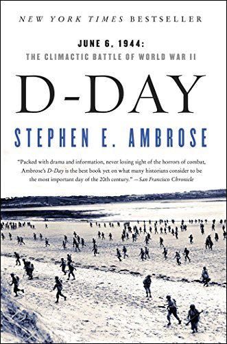 D-Day: June 6, 1944:  The Climactic Battle of World War II