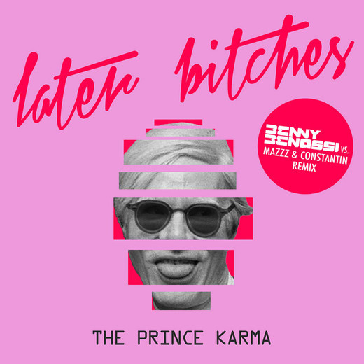 Later Bitches - Benny Benassi vs. MazZz & Constantin Remix
