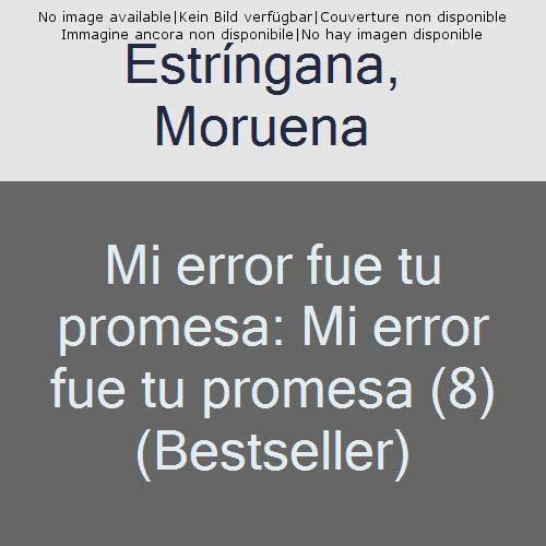 Libro Mi error fue tu promesa: Serie Mi Error 8