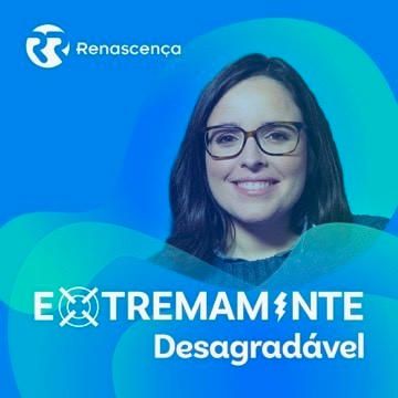 Extremamente desagradável- Renascença 