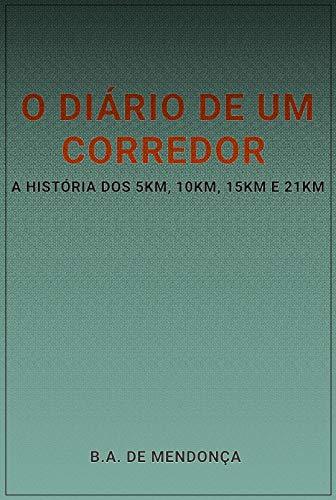 O diário de um corredor: A história dos 5km, 10km, 15km e