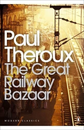The Great Railway Bazaar: By Train Through Asia