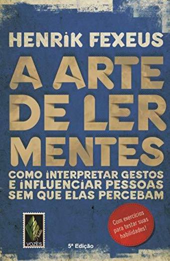 A Arte de Ler Mentes. Como Interpretar Gestos e Influenciar Pessoas sem